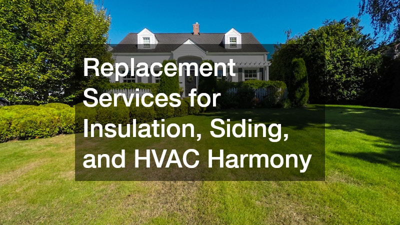 Replacement Services for Insulation, Siding, and HVAC Harmony