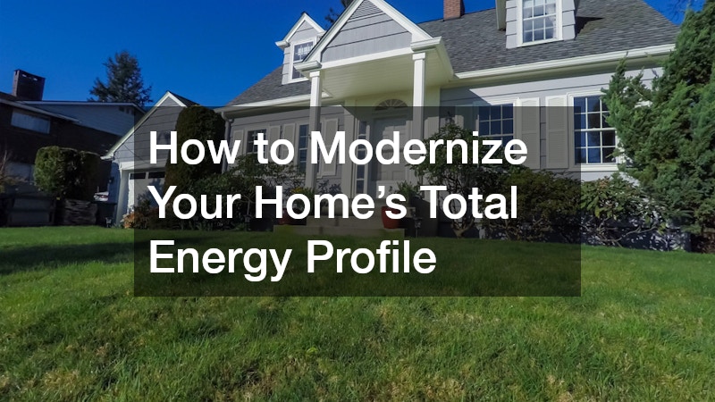 How to Modernize Your Home’s Total Energy Profile